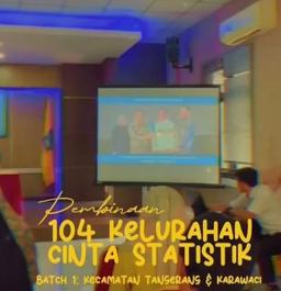 Pembinaan 104 Kelurahan Cinta Statistik Tahap Akhir Batch 1