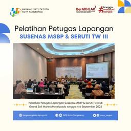 Pelatihan Petugas Lapangan Susenas MSBP & Seruti Tw III